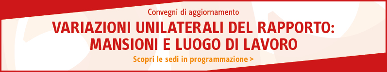 Variazioni unilaterali del rapporto: mansioni e luogo di lavoro